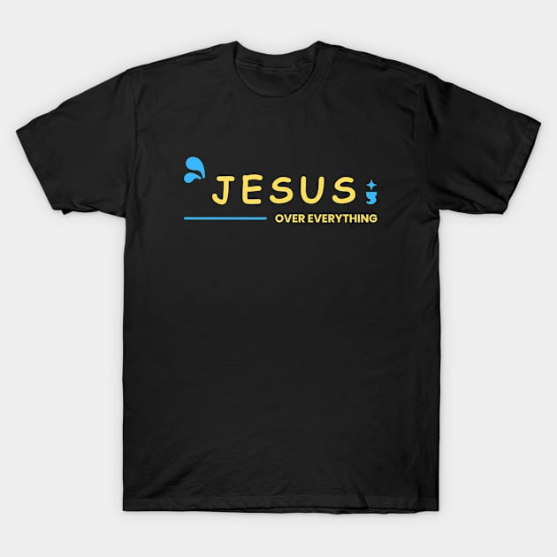 Jesus Over Everything | Christian T-Shirt by All Things Gospel